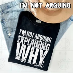 I'm Not Arguing Unisex Shirt