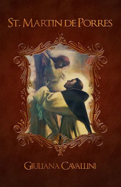 St. Martin De Porres: Apostle of Charity by Giuliana Cavallini