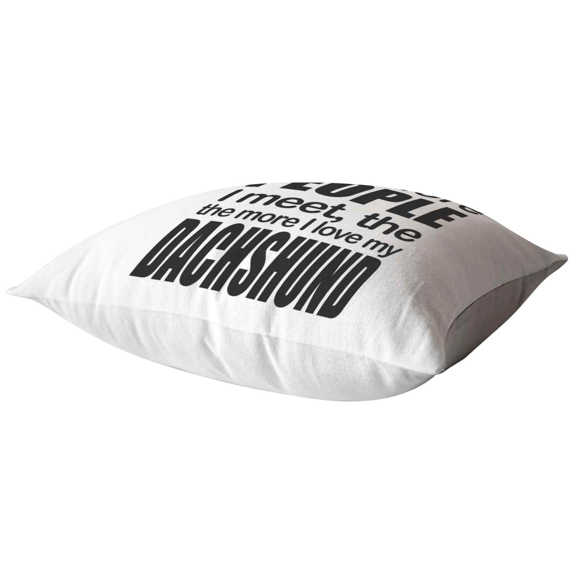 The more I love my Dachshund - Pillow