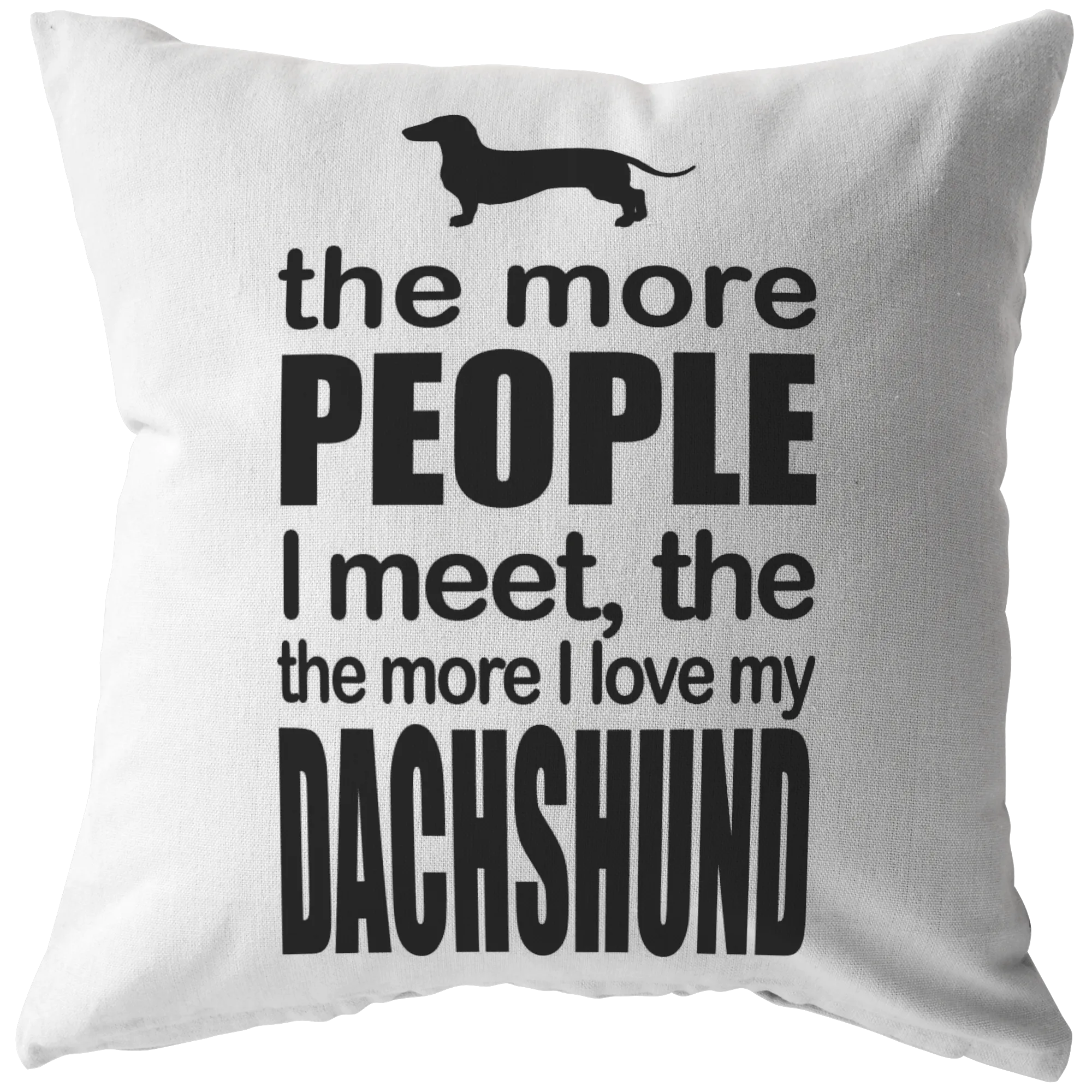 The more I love my Dachshund - Pillow